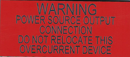 WARNING! POWER SOURCE OUTPUT CONNECTION DO NOT RELOCATE THIS OVERCURRENT DEVICE